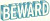 BEWARD